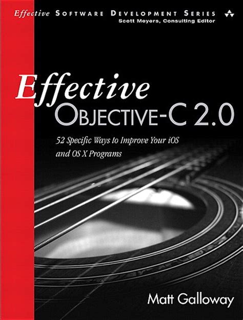 Effective Objective-C 2.0 52 Specific Ways to Improve Your Ios and OS X Programs PDF